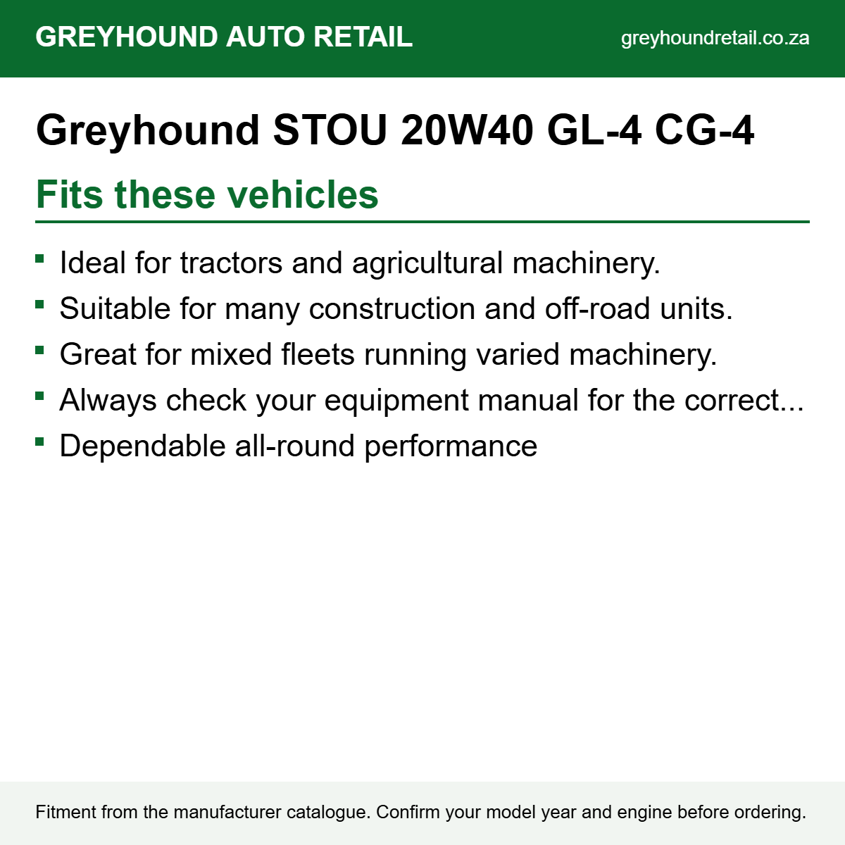 Greyhound STOU 20W40 GL-4 CG-4 fits Ideal for tractors and agricultural machinery., Suitable for many construction and off-road units., Great for mixed fleets running varied machinery.
