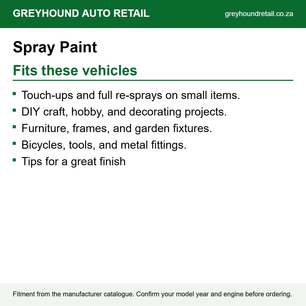 Spray Paint fits Touch-ups and full re-sprays on small items., DIY craft, hobby, and decorating projects., Furniture, frames, and garden fixtures.